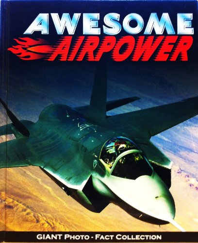Awesome Airpower (Giant Photo-Fact Collection)