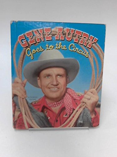 GENE AUTRY Goes to the Circus