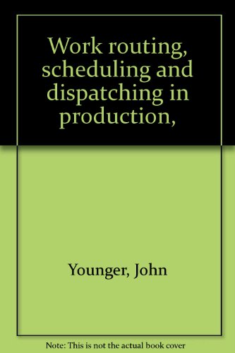 Work routing, scheduling and dispatching in production,