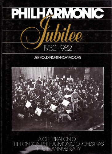 Philharmonic Jubilee, 1932-1982: A Celebration of the London Philharmonic Orches
