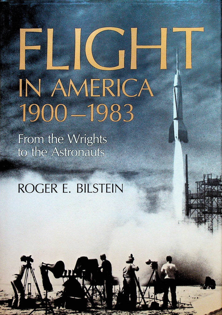 Flight in America 1900-1983 From the Wrights to the Astronauts
