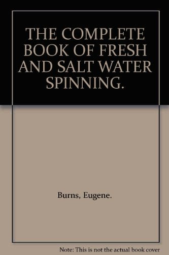 THE COMPLETE BOOK OF FRESH AND SALT WATER SPINNING.