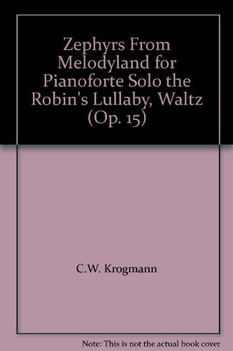 Zephyrs From Melodyland for Pianoforte Solo the Robin's Lullaby, Waltz (Op. 15)
