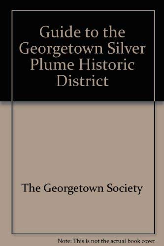 Guide to the Georgetown Silver Plume Historic District