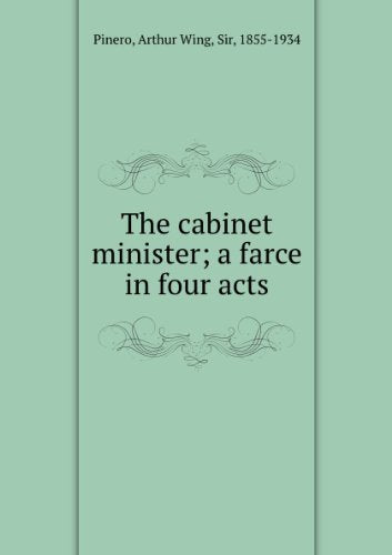 The cabinet minister : a farce in four acts,