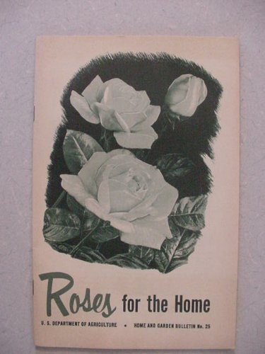 Roses for the Home (Home and Garden Bulletin 25)