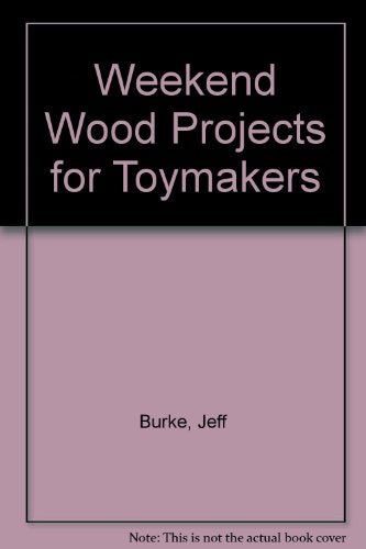 Weekend Wood Projects for Toymakers