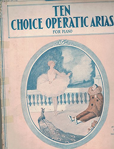 Ten Choice Operatic Arias for Piano
