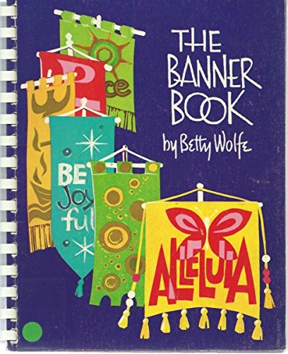 THE BANNER BOOK - Where, When, How, Why