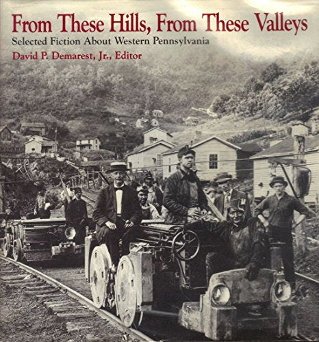 From These Hills, from These Valleys: Selected Fiction About Western Pennsylvania