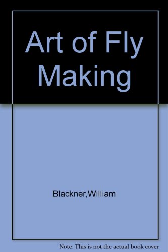 Art of Flymaking: Comprising Angling and Dyeing of Colours with Engravings of Salmon & Trout Flies Shewing The Process of The Gentle Craft
