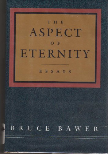 The Aspect of Eternity: Essays by Bruce Bawer