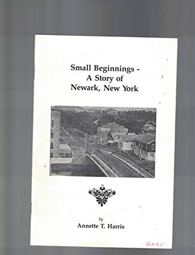 Small Beginnings A Story of Newark New York