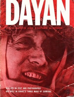 Dayan - His Life in Text and Photographs, His Role in Israel's Three Wars of Survival
