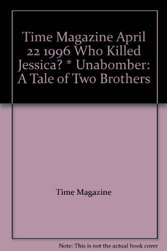 Time Magazine March April 22 1996 Who Killed Jessica? Jessica Dubroff * Unabomber: A Tale of Two Brothers