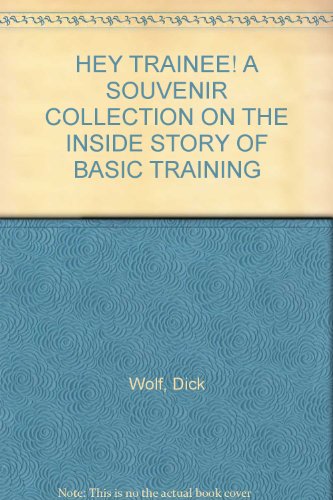 HEY TRAINEE! A SOUVENIR COLLECTION ON THE INSIDE STORY OF BASIC TRAINING