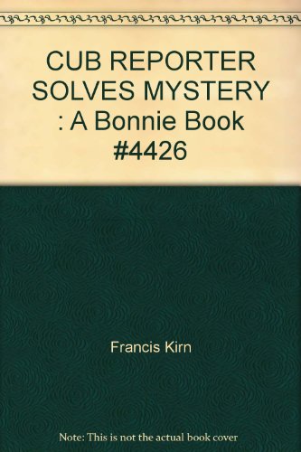 CUB REPORTER SOLVES MYSTERY : A Bonnie Book #4426