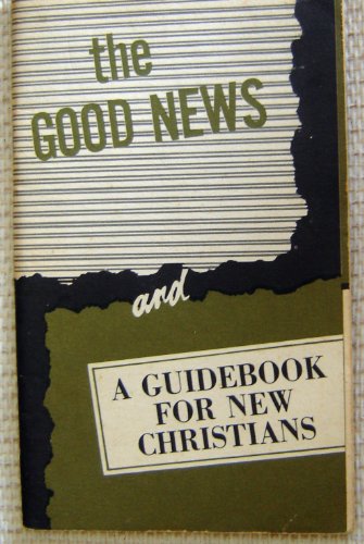 Good News and A Guidebook For New Christians