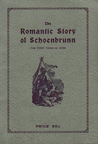 The Romantic Story of Schoenbrunn, the First Town in Ohio