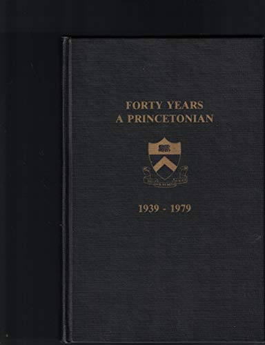 Forty Years a Princetonian 1939-1979