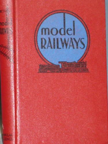 Model Railways- A Handbook For the Model-Railway Builder with Detailed Diagrams & Instructions for Making, Installing and Operating Your Own Equipment and Accessories