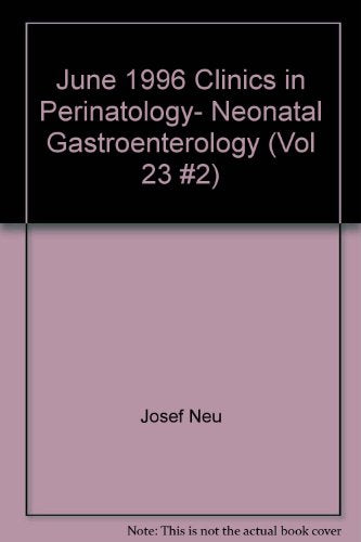 June 1996 Clinics in Perinatology- Neonatal Gastroenterology (Vol 23 #2)