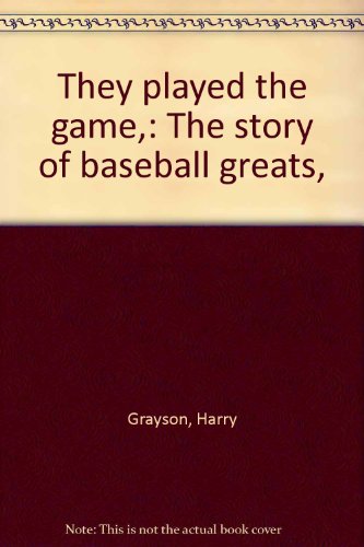 They played the game,: The story of baseball greats,