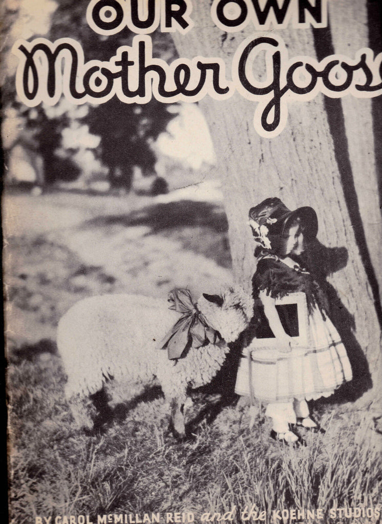 Our Own Mother Goose (1934) Illustrated with Photographs- Carol McMillan Reid