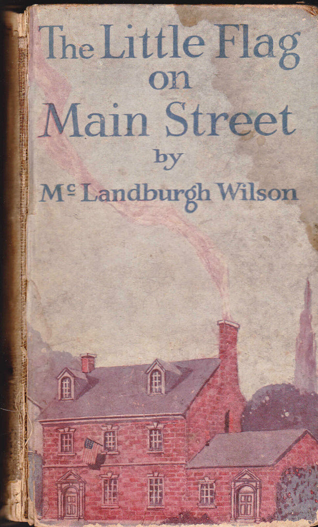 The Little Flag on Main Street by McLandburgh Wilson 1917 HC