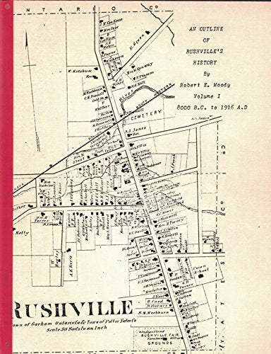An Outline of Rushville's History Volume 1 8000 BC to 1916 AD