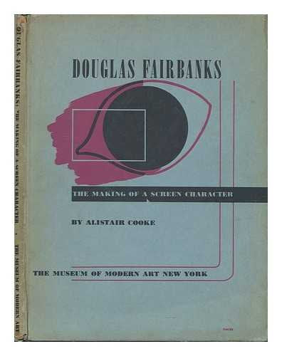 Douglas Fairbanks;: The making of a screen character, (Museum of Modern Art. Film library series)