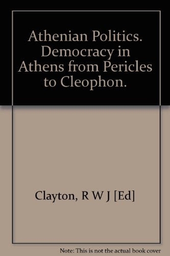 Athenian Politics. Democracy in Athens from Pericles to Cleophon.