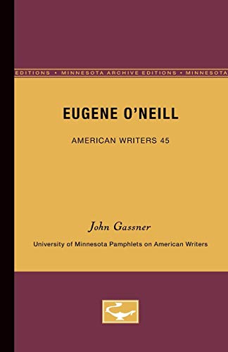 Eugene O’Neill - American Writers 45: University of Minnesota Pamphlets on American Writers