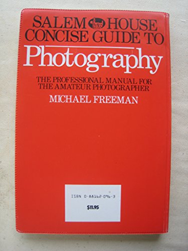 Salem House Concise Guide to Photography: The Professional Manual for the Amateur Photographer