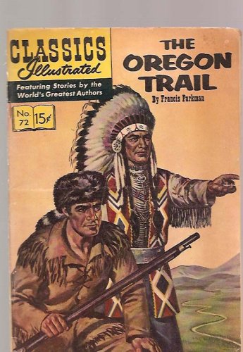 The Oregon Trail (Classics Illustrated - Gilberton, #72)