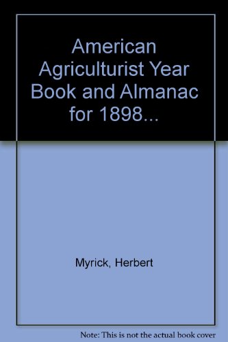 AMERICAN AGRICULTURIST YEAR BOOK AND ALMANAC FOR 1898 ...
