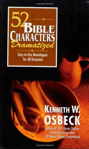 52 Bible Characters Dramatized: Easy-to-Use Monologues for All Occasions