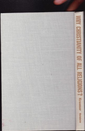 Why Christianity of all religions? (Foundations of the Christian mission series;no.1)