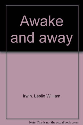 Awake and away