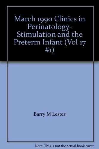 March 1990 Clinics in Perinatology- Stimulation and the Preterm Infant (Vol 17 #1)
