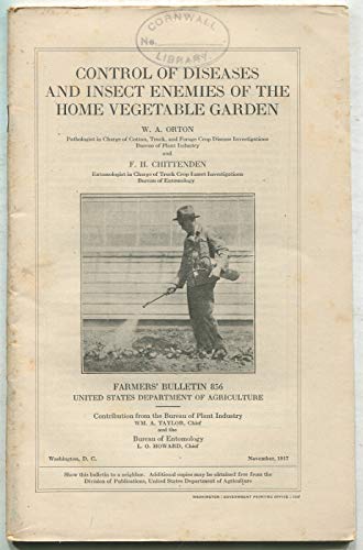 Control of Diseases and Insect Enemies of the Home Vegetable Garden