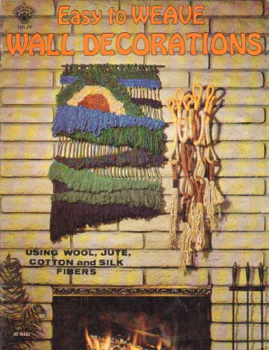 Easy to Weave Wall Decorations: Using Wool, Jute, Cotton and Silk Fibers