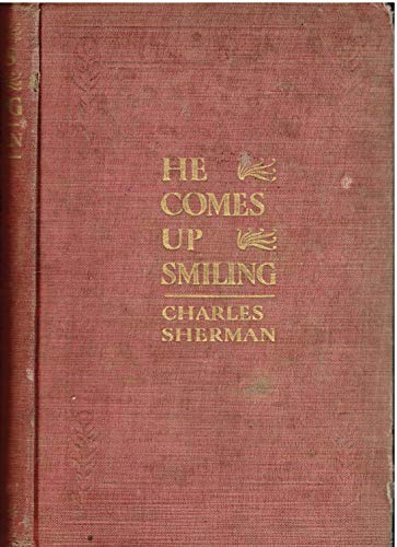 He comes up smiling 1912 [Hardcover]