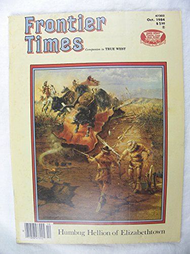 Frontier Times; Whole No. 132 Vol. 56, No. 1, October - November 1984