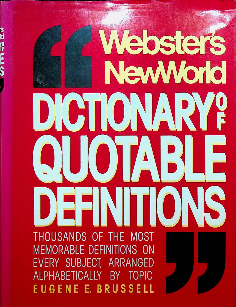Webster's New World Dictionary of Quotable Definitions HC DJ Eugene E Brussell