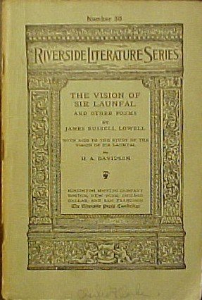 The Vision of Sir Launfal and Other Poems, with a Biographical Sketch, Notes, Portraits and Other Illustrations and with Aids to the Study of the Vision of Sir Launfal By H. A. Davidson (Riverside Literature Series, Number 30)