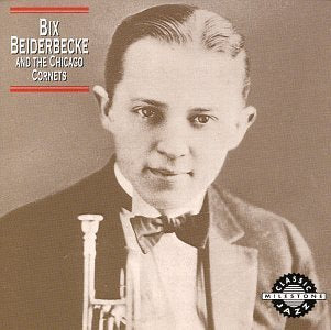 Bix Beiderbecke & The Chicago Cornets by Bix Beiderbecke & The Chicago Cornets (1991) Audio CD