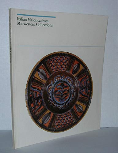 Italian maiolica from Midwestern collections: [exhibition], Indiana University Art Museum, September 4-October 8, 1977 (Publication - Indiana University Art Museum)