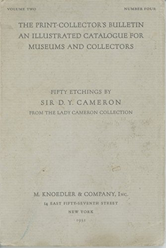 Fifty Etchings by Sir D.Y. Cameron from the Lady Cameron Collection (The Print-Collector's Bulletin, Volume Two)