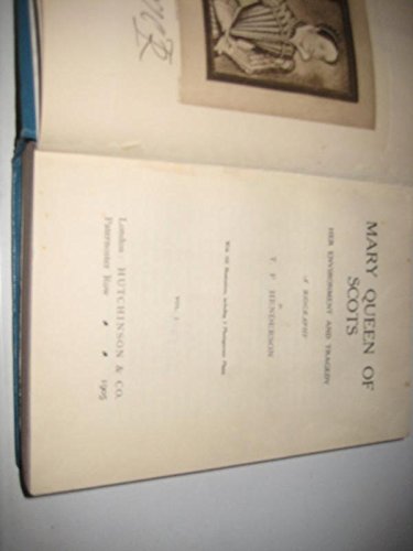 Mary Queen of Scots: Her Environment and Tragedy: Volume 1